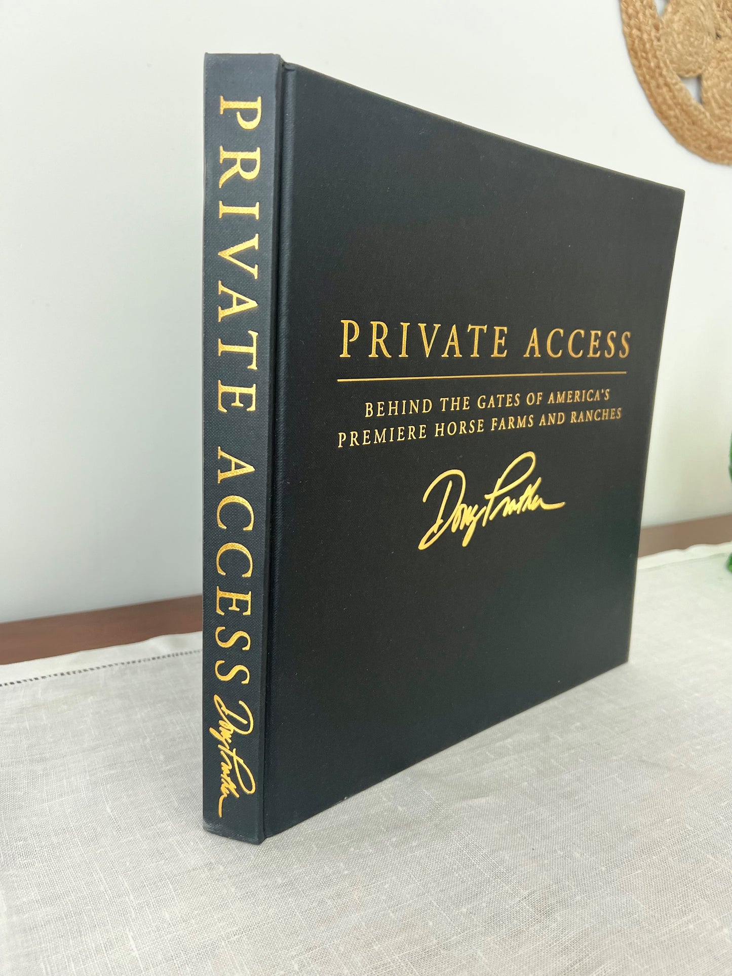 Private Access: Behind the Gates of America's Premiere Horse Farms & Ranches | A Photographic portfolio by Doug Prather; Written by Rallie McAllister (Signed Copy)